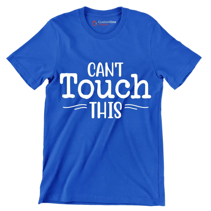 Can't touch this - Sarcasm Themed T-Shirt-Blue-S-Custom One Express