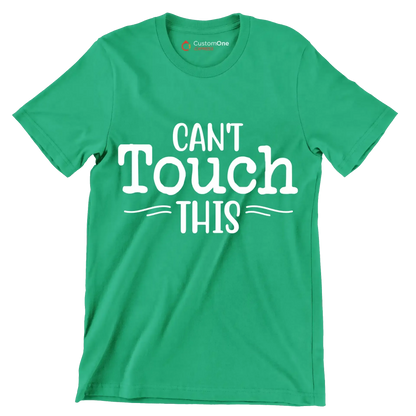 Can't touch this - Sarcasm Themed T-Shirt-Green-S-Custom One Express