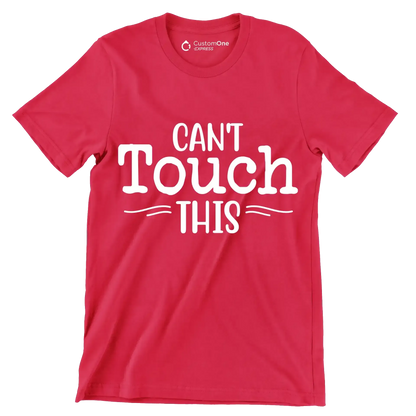 Can't touch this - Sarcasm Themed T-Shirt-Red-S-Custom One Express