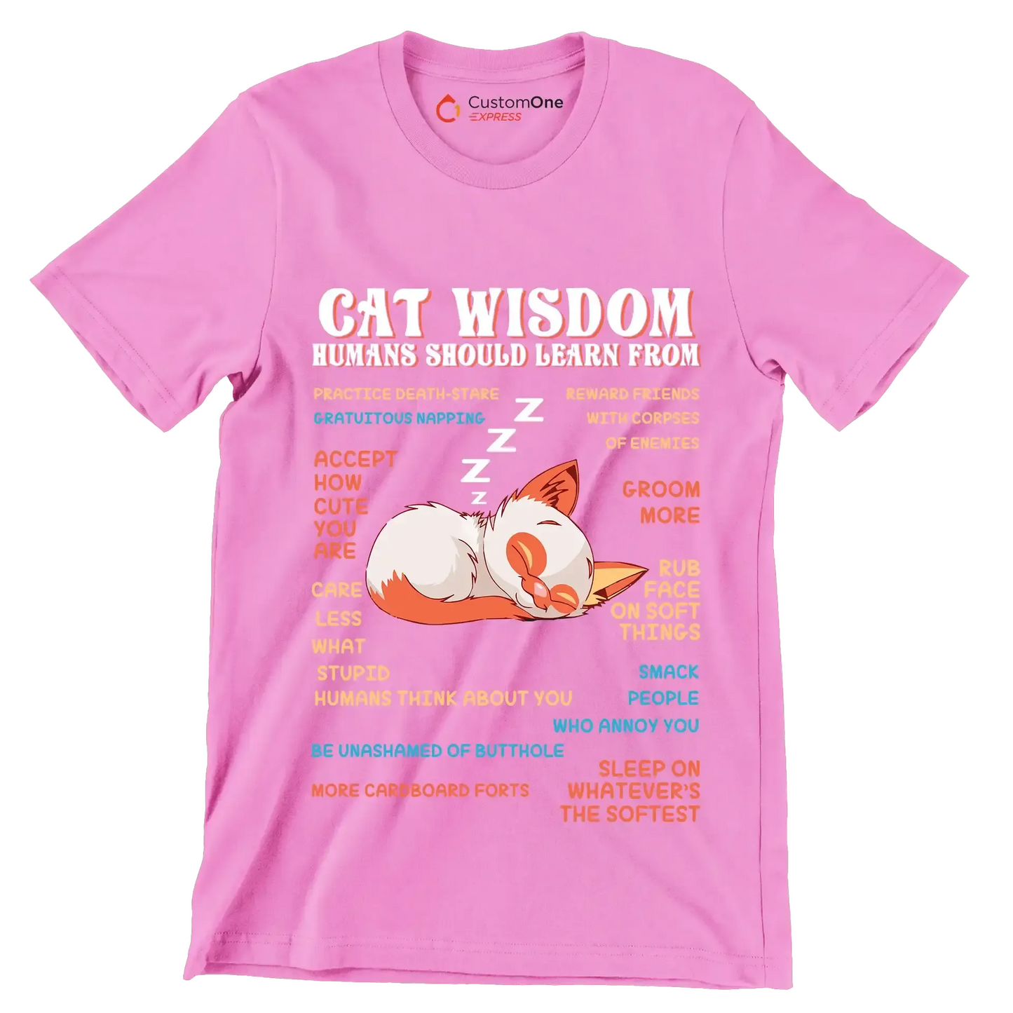 Cat wisdom humans should learn from practice death-stare gratuitous napping accept how cute you are care less what stupid humans think about you be unashamed of butthole more cardboa - Cat Themed T-Shirt-Pink-S-Custom One Express