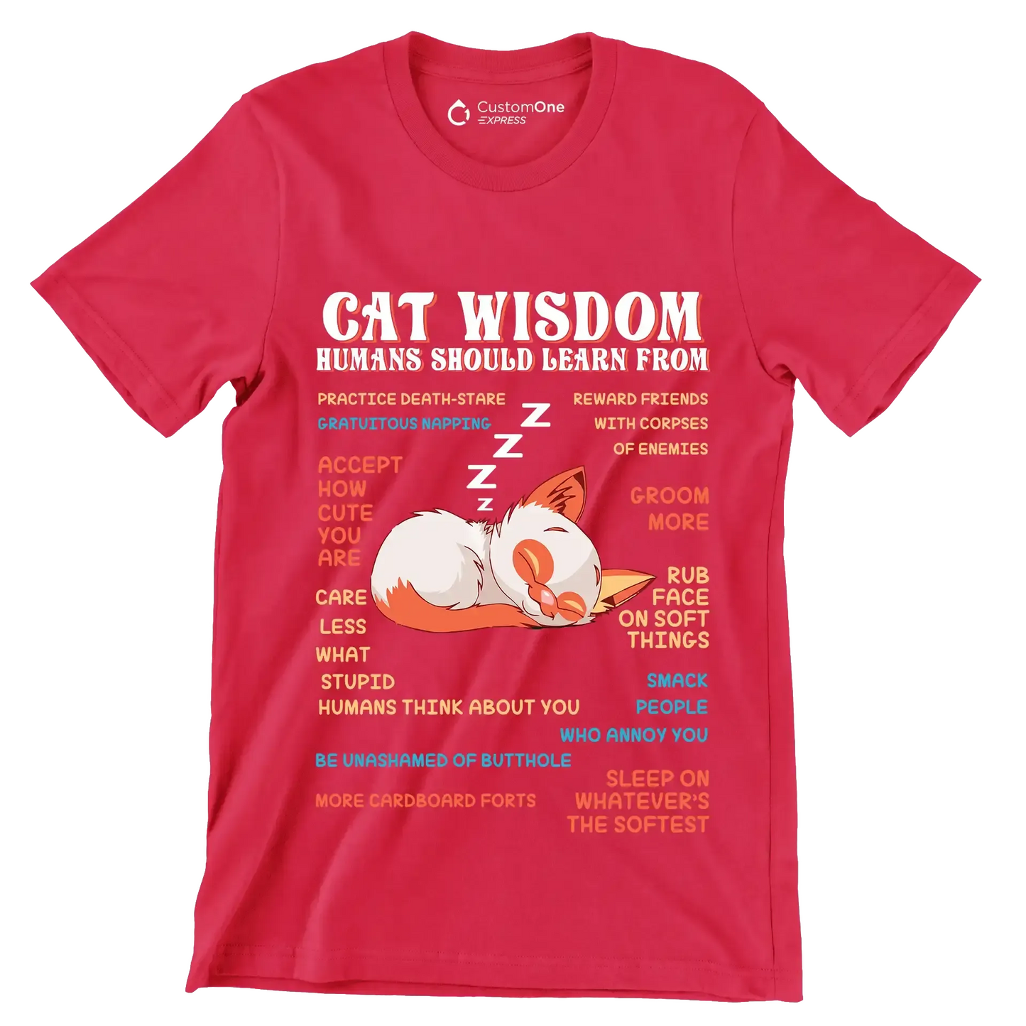 Cat wisdom humans should learn from practice death-stare gratuitous napping accept how cute you are care less what stupid humans think about you be unashamed of butthole more cardboa - Cat Themed T-Shirt-Red-S-Custom One Express