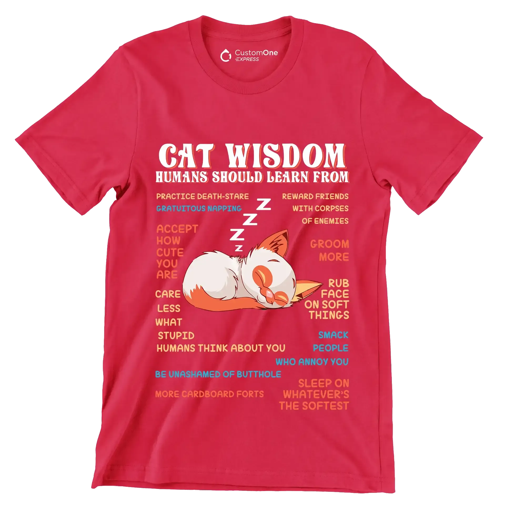 Cat wisdom humans should learn from practice death-stare gratuitous napping accept how cute you are care less what stupid humans think about you be unashamed of butthole more cardboa - Cat Themed T-Shirt-Red-S-Custom One Express