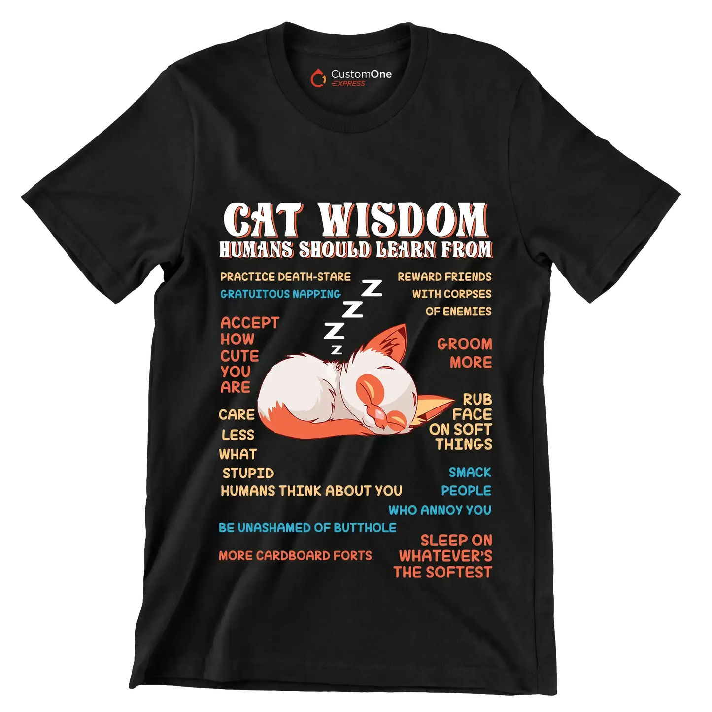 Cat wisdom humans should learn from practice death-stare gratuitous napping accept how cute you are care less what stupid humans think about you be unashamed of butthole more cardboa - Cat Themed T-Shirt-Black-S-Custom One Express