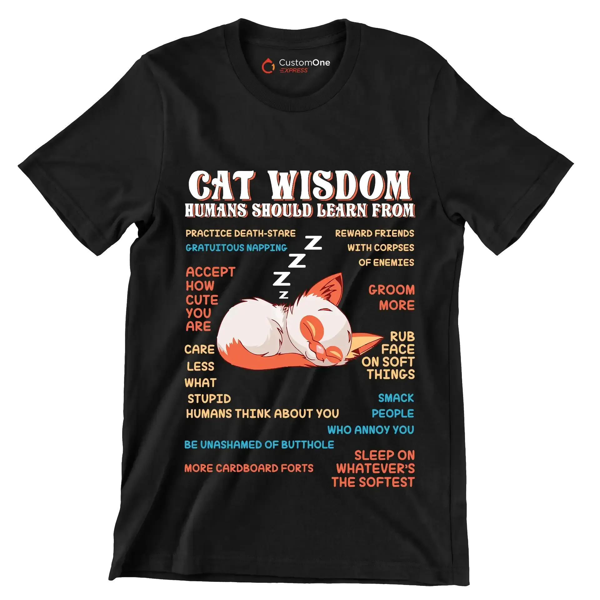 Cat wisdom humans should learn from practice death-stare gratuitous napping accept how cute you are care less what stupid humans think about you be unashamed of butthole more cardboa - Cat Themed T-Shirt-Black-S-Custom One Express