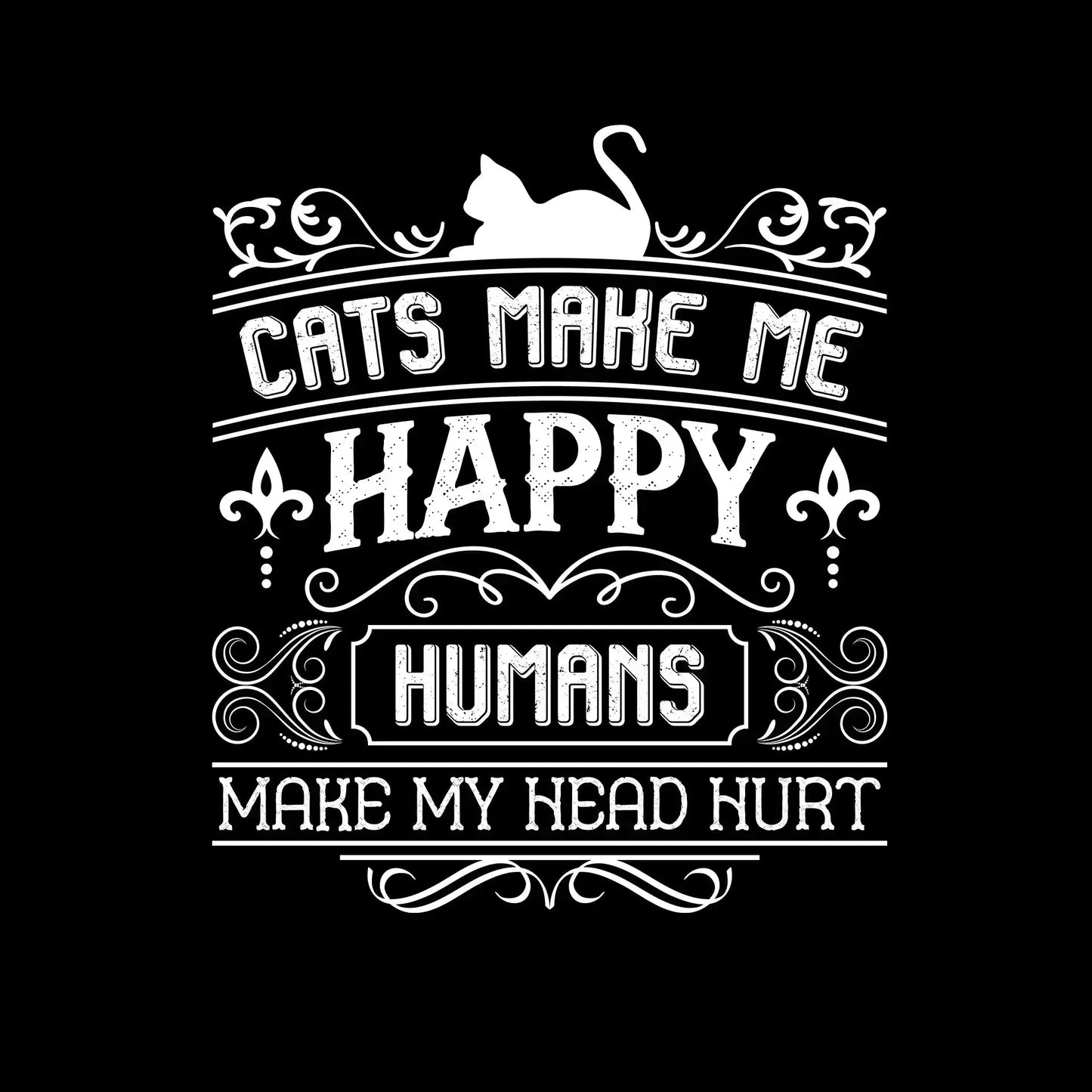 Cats make me happy humans make my head hurt - Cat Themed T-Shirt-Black-S-Custom One Express