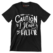 Caution I have no filter - Sarcasm Themed T-Shirt-Black-S-Custom One Express