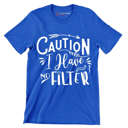 Caution I have no filter - Sarcasm Themed T-Shirt-Blue-S-Custom One Express