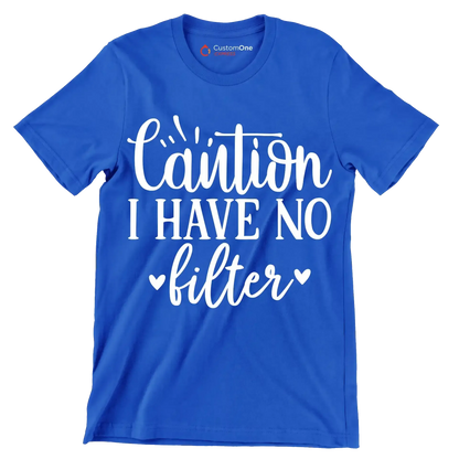 Caution I have no filter - Sarcasm Themed T-Shirt-Blue-S-Custom One Express