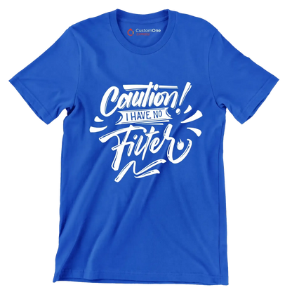 Caution! I have no filter - Sarcasm Themed T-Shirt-Blue-S-Custom One Express