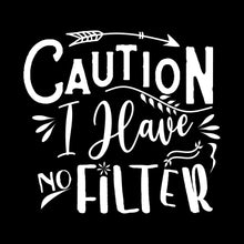 Caution I have no filter - Sarcasm Themed T-Shirt-Black-S-Custom One Express
