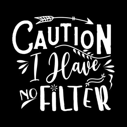 Caution I have no filter - Sarcasm Themed T-Shirt-Black-S-Custom One Express
