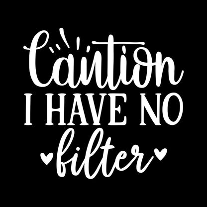 Caution I have no filter - Sarcasm Themed T-Shirt-Black-S-Custom One Express