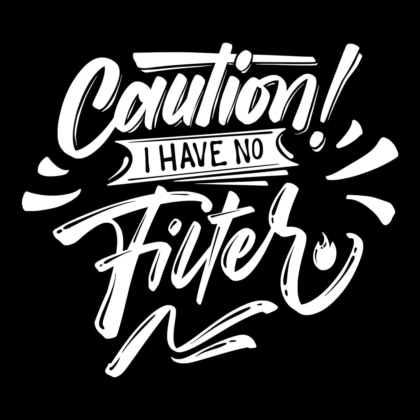Caution! I have no filter - Sarcasm Themed T-Shirt-Black-S-Custom One Express