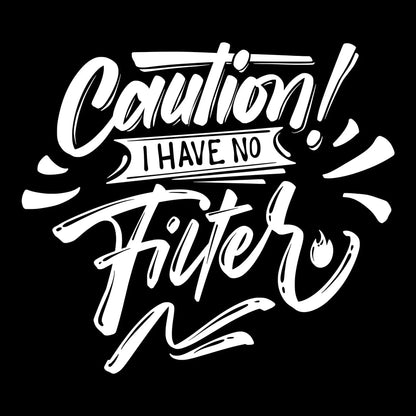 Caution! I have no filter - Sarcasm Themed T-Shirt-Black-S-Custom One Express