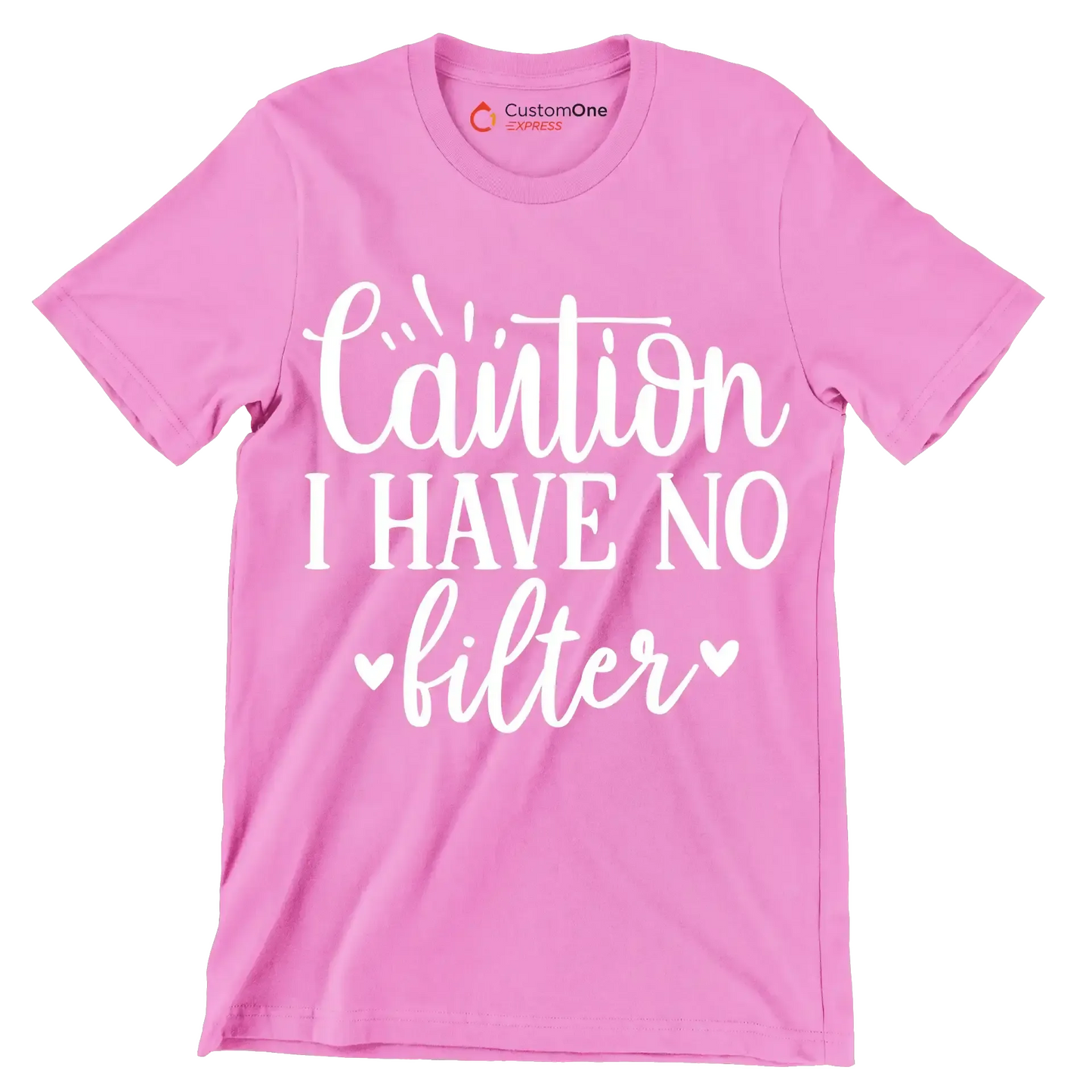 Caution I have no filter - Sarcasm Themed T-Shirt-Pink-S-Custom One Express
