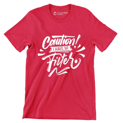 Caution! I have no filter - Sarcasm Themed T-Shirt-Red-S-Custom One Express