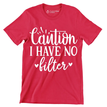 Caution I have no filter - Sarcasm Themed T-Shirt-Red-S-Custom One Express
