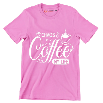 Chaos and coffee my life - Sarcasm Themed T-Shirt-Pink-S-Custom One Express