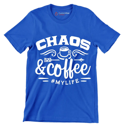 Chaos and coffee = mylife - Sarcasm Themed T-Shirt-Blue-S-Custom One Express