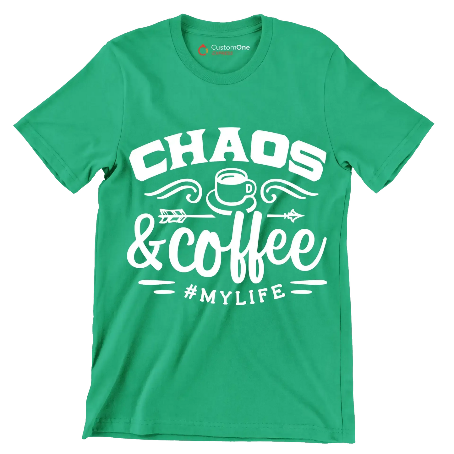 Chaos and coffee = mylife - Sarcasm Themed T-Shirt-Green-S-Custom One Express
