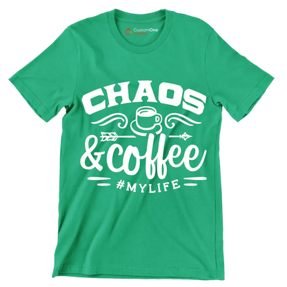 Chaos and coffee = mylife - Sarcasm Themed T-Shirt-Green-S-Custom One Express