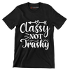 Classy not trashy - Sarcasm Themed T-Shirt-Black-S-Custom One Express