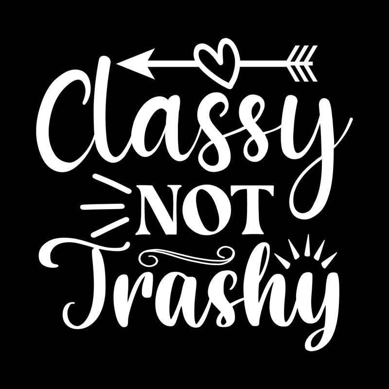 Classy not trashy - Sarcasm Themed T-Shirt-Black-S-Custom One Express