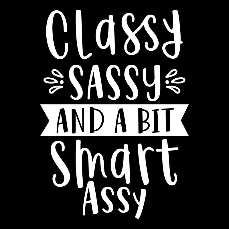 Classy sassy and a bit smart assy - Sarcasm Themed T-Shirt-Black-S-Custom One Express