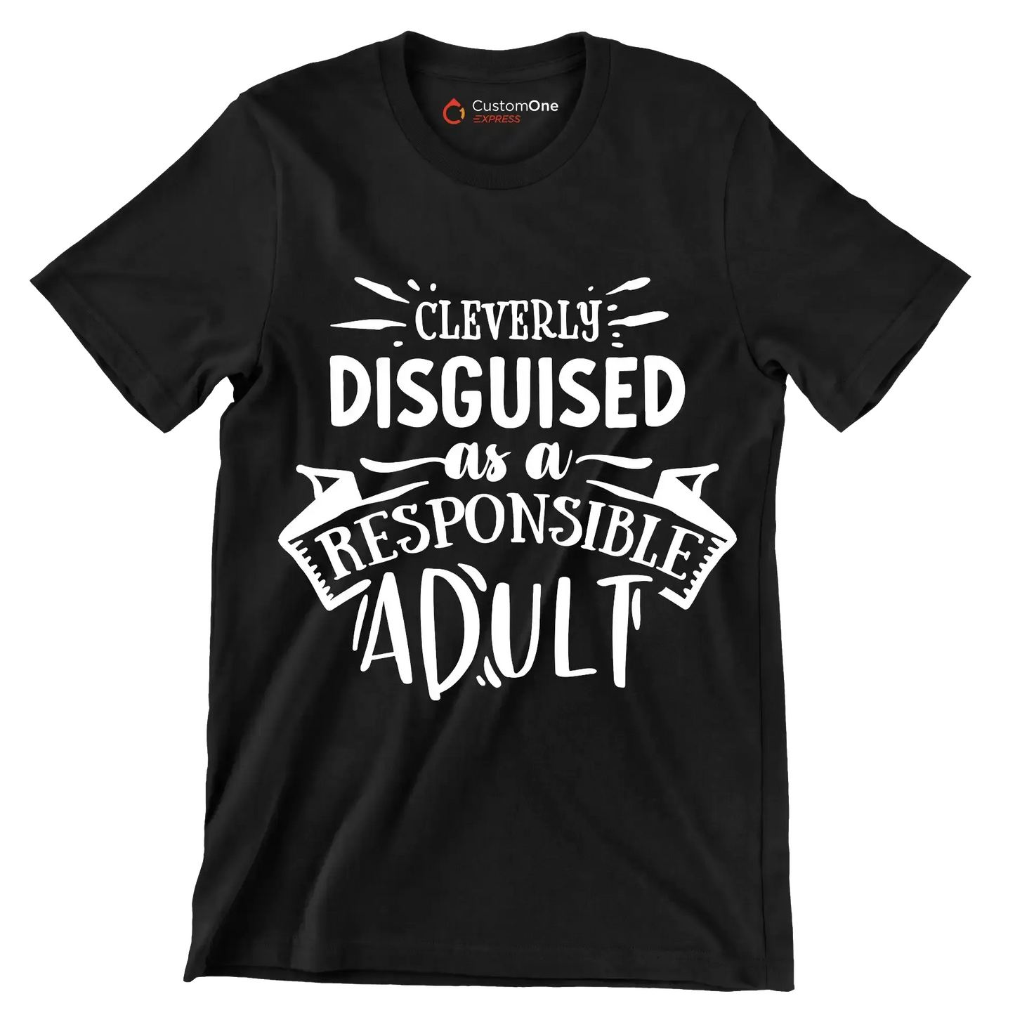 Cleverly disguised as a responsible adult - Sarcasm Themed T-Shirt-Black-S-Custom One Express