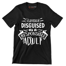 Cleverly disguised as a responsible adult - Sarcasm Themed T-Shirt-Black-S-Custom One Express