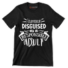 Cleverly disguised as a responsible adult - Sarcasm Themed T-Shirt-Black-S-Custom One Express