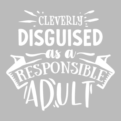 Cleverly disguised as a responsible adult - Sarcasm Themed T-Shirt-Black-S-Custom One Express