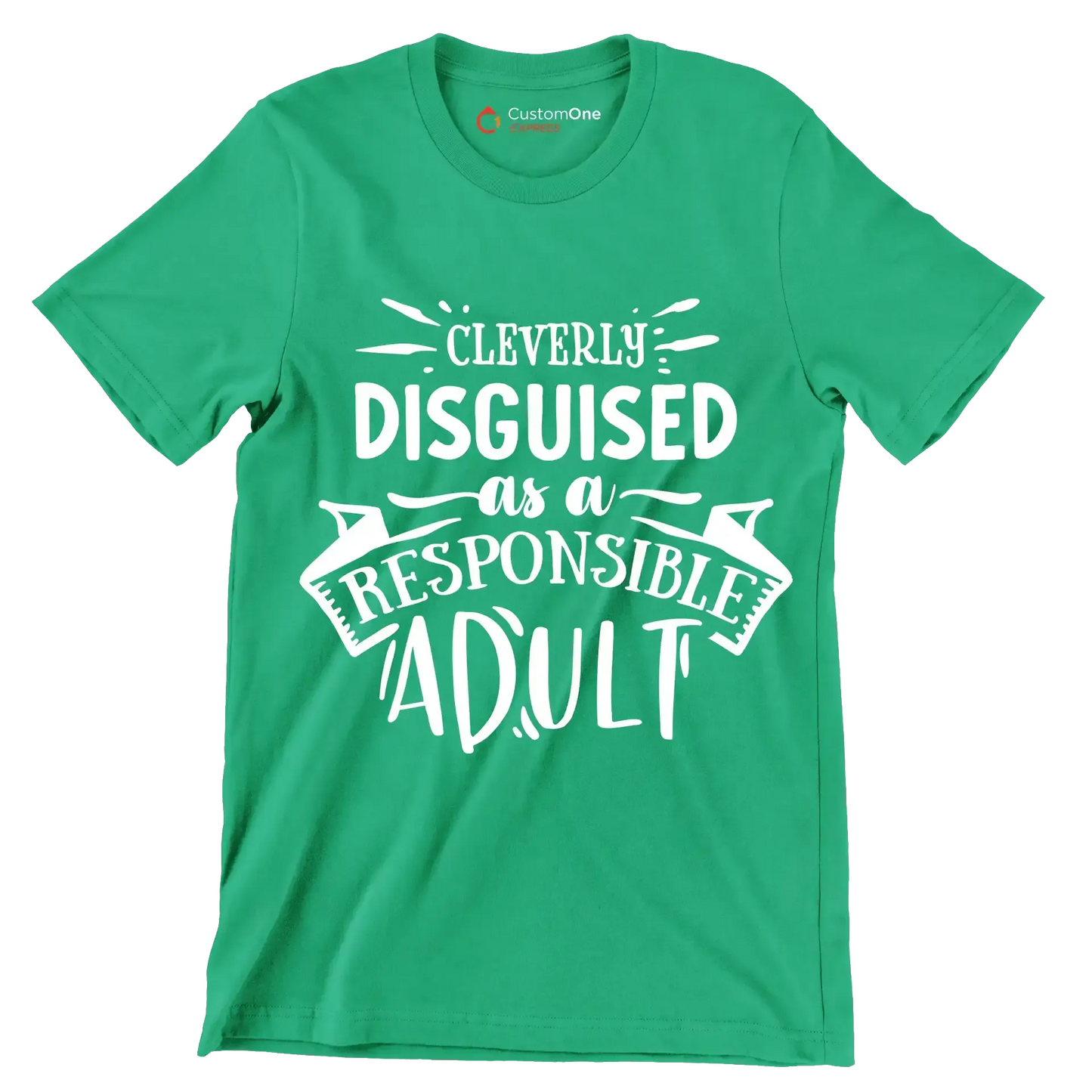 Cleverly disguised as a responsible adult - Sarcasm Themed T-Shirt-Green-S-Custom One Express