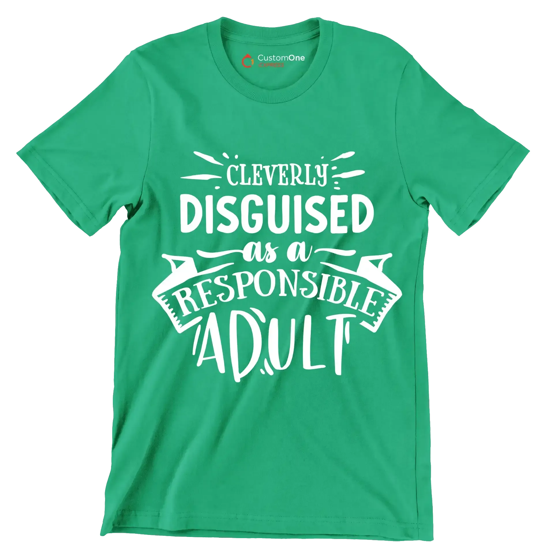 Cleverly disguised as a responsible adult - Sarcasm Themed T-Shirt-Green-S-Custom One Express