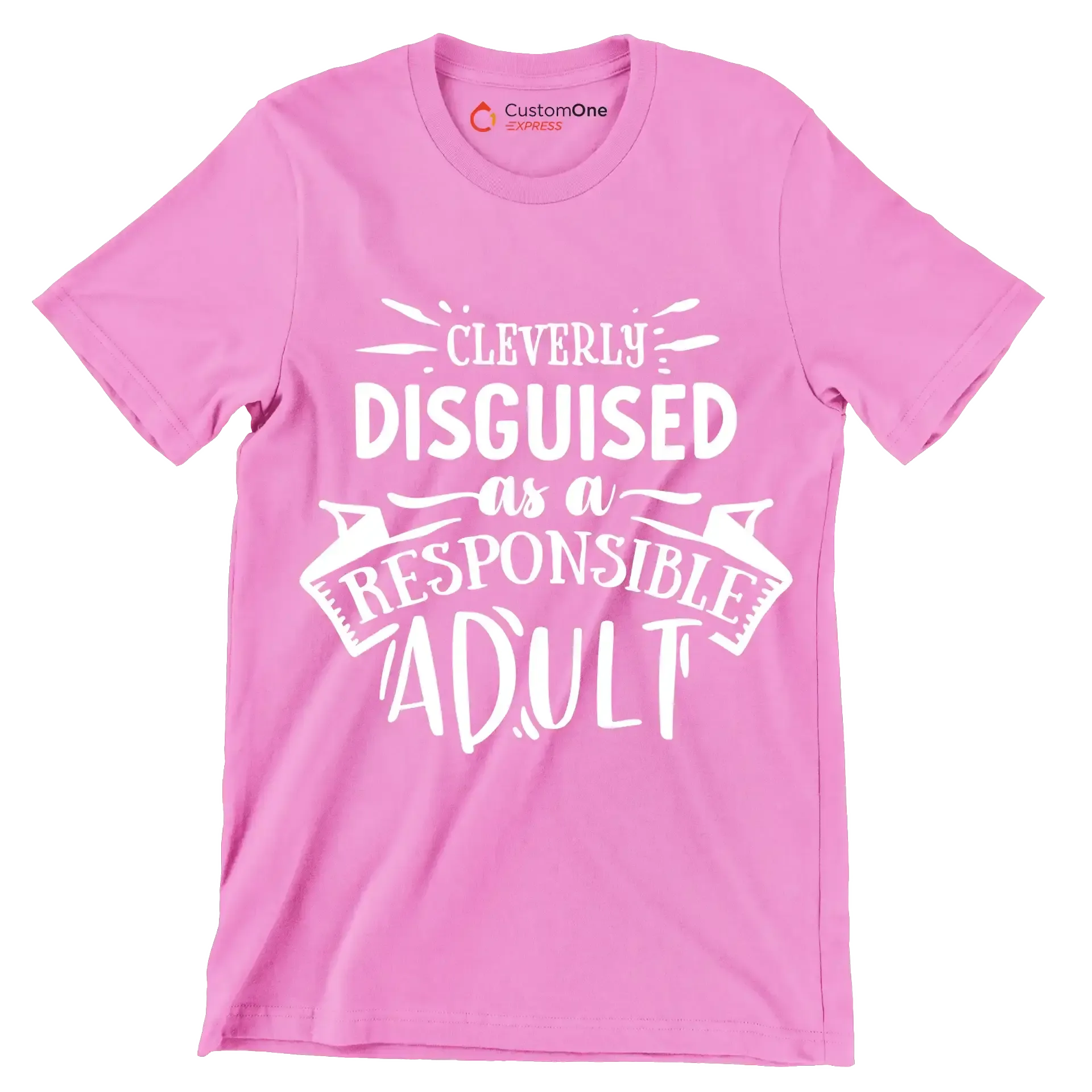 Cleverly disguised as a responsible adult - Sarcasm Themed T-Shirt-Pink-S-Custom One Express