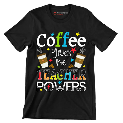 Coffee gives me TEACHER POWERS - Coffee Themed T-Shirt-Black-S-Custom One Express