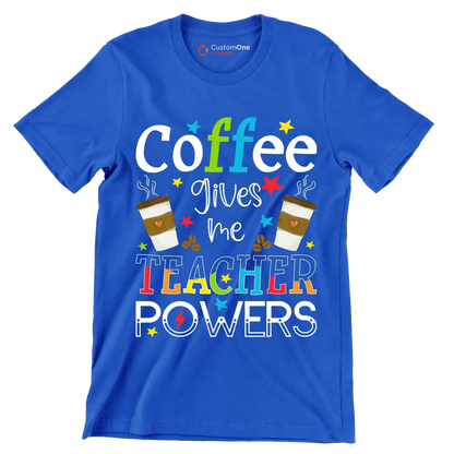 Coffee gives me TEACHER POWERS - Coffee Themed T-Shirt-Blue-S-Custom One Express