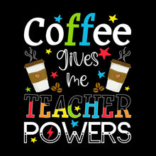 Coffee gives me TEACHER POWERS - Coffee Themed T-Shirt-Black-S-Custom One Express