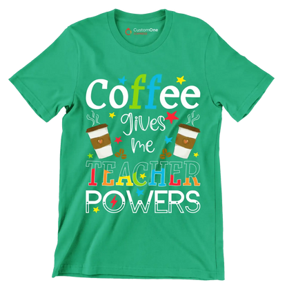 Coffee gives me TEACHER POWERS - Coffee Themed T-Shirt-Green-S-Custom One Express