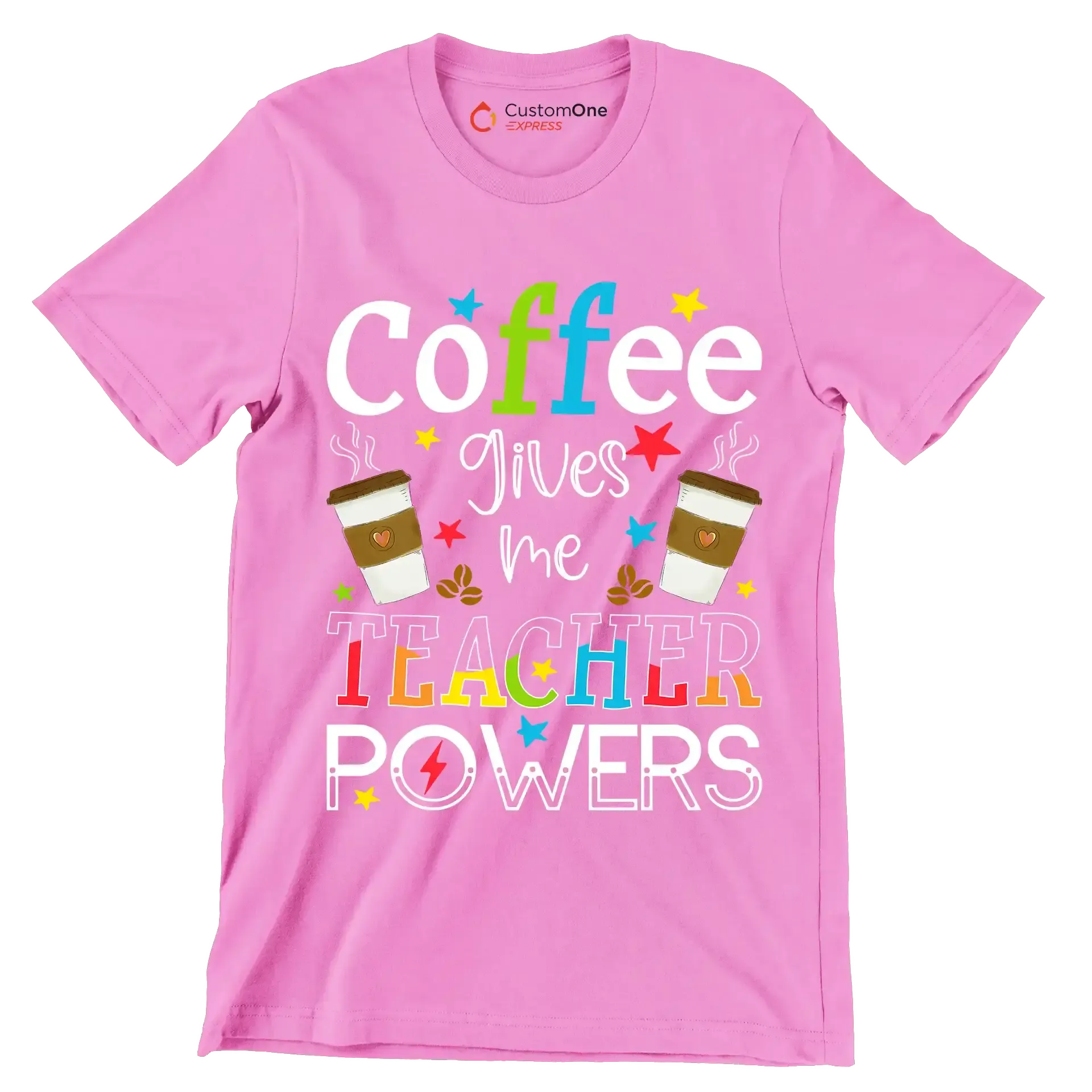 Coffee gives me TEACHER POWERS - Coffee Themed T-Shirt-Pink-S-Custom One Express