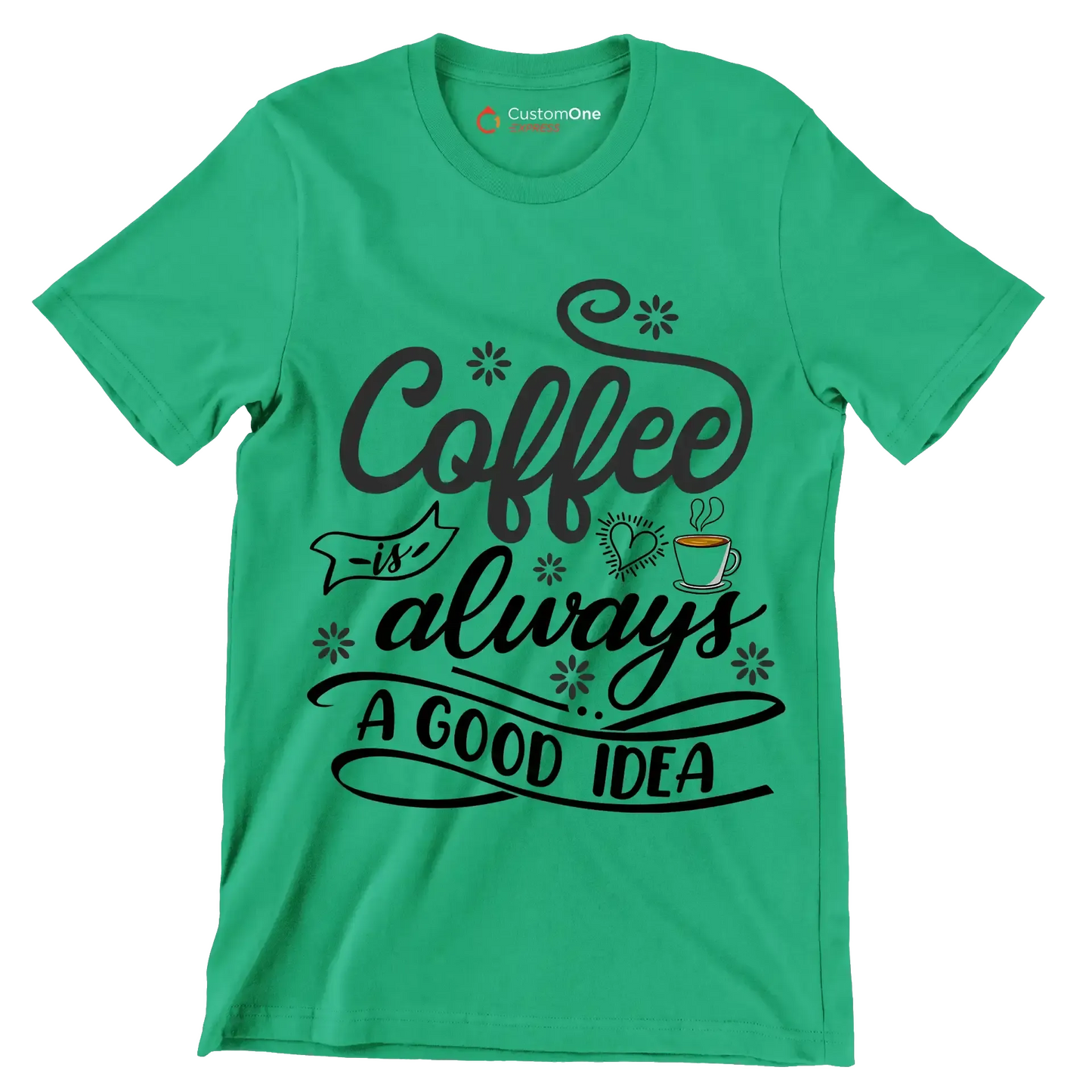 Coffee is always a good idea - Coffee Themed T-Shirt-Green-S-Custom One Express