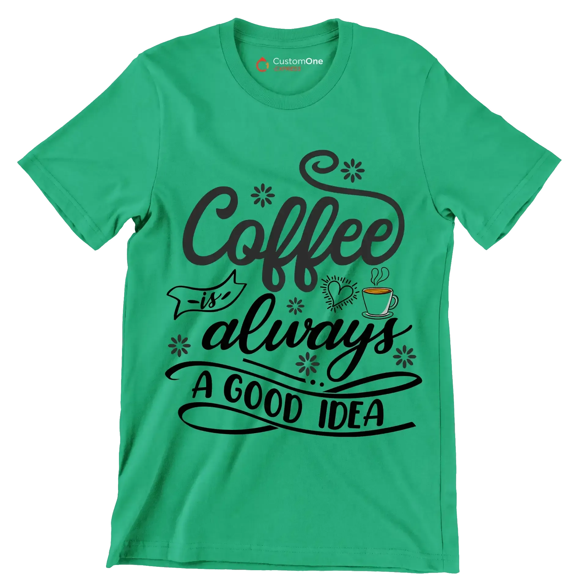 Coffee is always a good idea - Coffee Themed T-Shirt-Green-S-Custom One Express