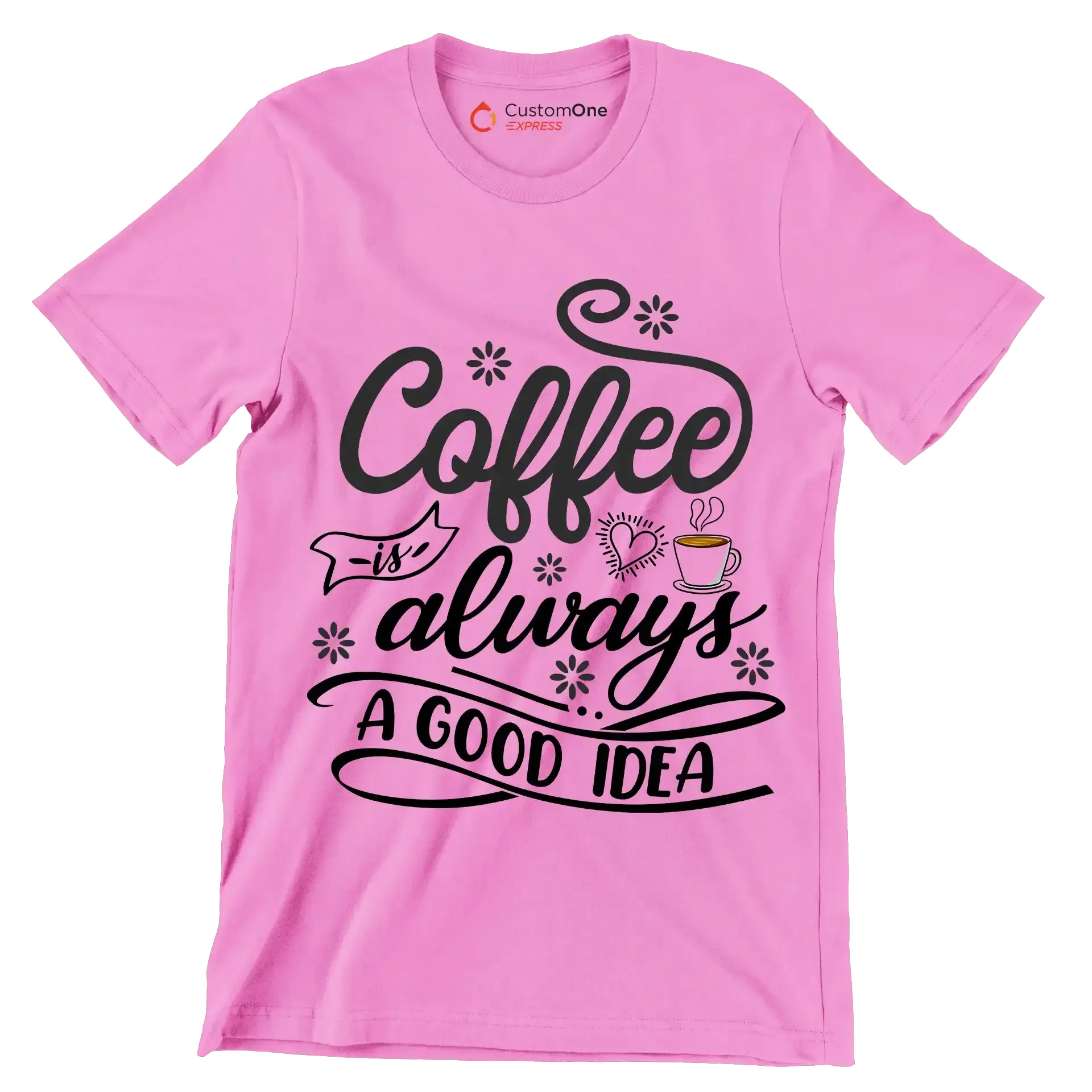 Coffee is always a good idea - Coffee Themed T-Shirt-Pink-S-Custom One Express