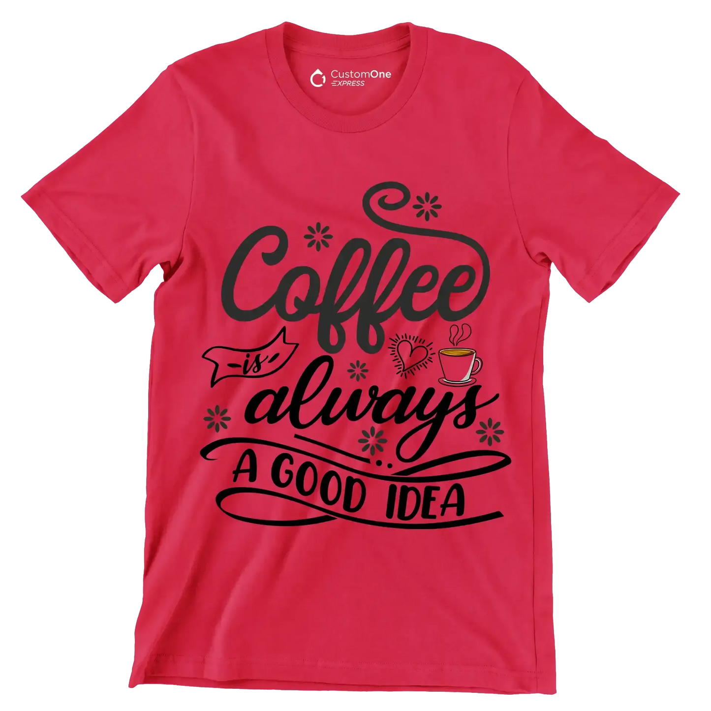 Coffee is always a good idea - Coffee Themed T-Shirt-Red-S-Custom One Express