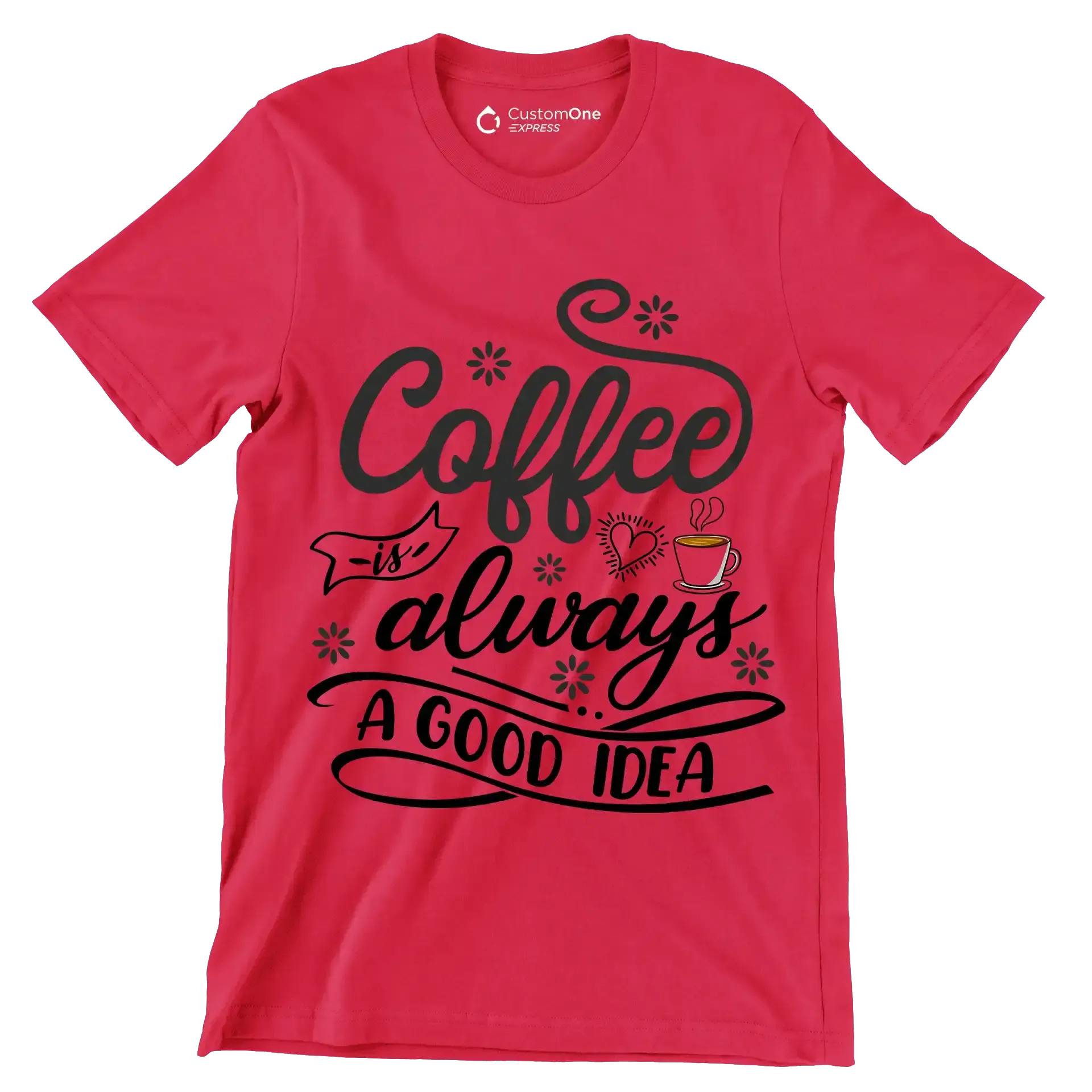 Coffee is always a good idea - Coffee Themed T-Shirt-Red-S-Custom One Express