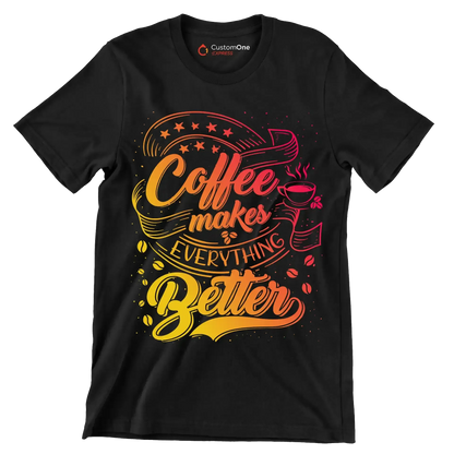 Coffee makes everything better - Coffee Themed T-Shirt-Black-S-Custom One Express