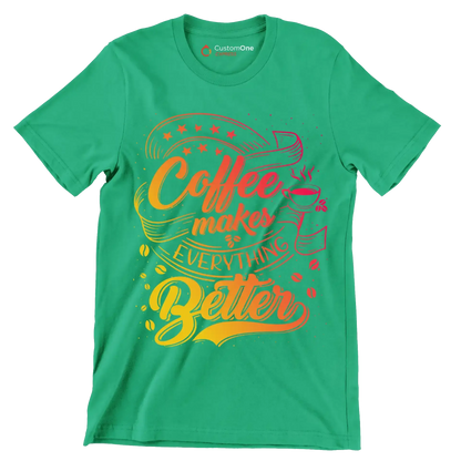 Coffee makes everything better - Coffee Themed T-Shirt-Green-S-Custom One Express