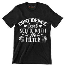 Confidence level selfie with no filter - Sarcasm Themed T-Shirt-Black-S-Custom One Express