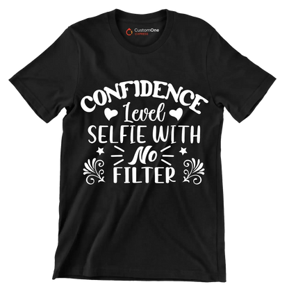 Confidence level selfie with no filter - Sarcasm Themed T-Shirt-Black-S-Custom One Express