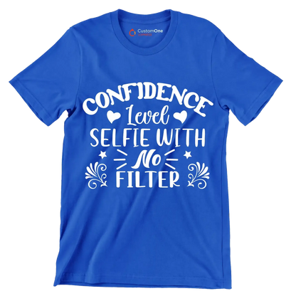 Confidence level selfie with no filter - Sarcasm Themed T-Shirt-Blue-S-Custom One Express